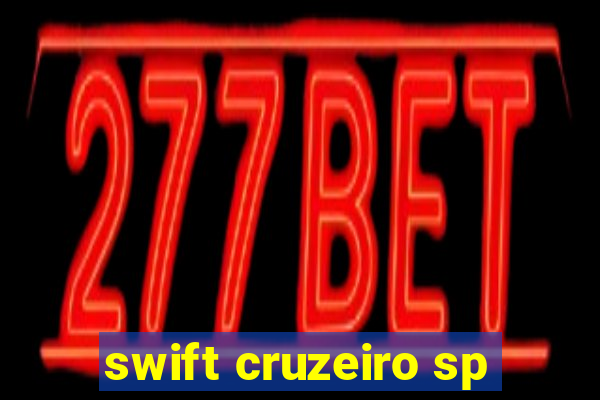 swift cruzeiro sp