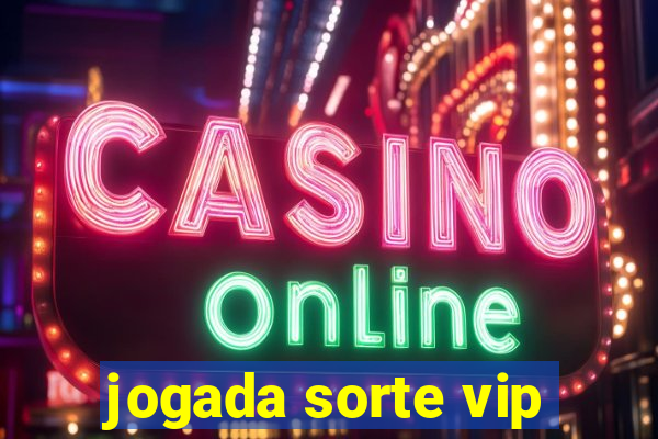 jogada sorte vip