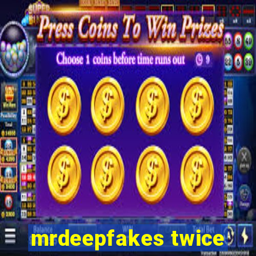 mrdeepfakes twice