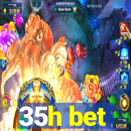 35h bet