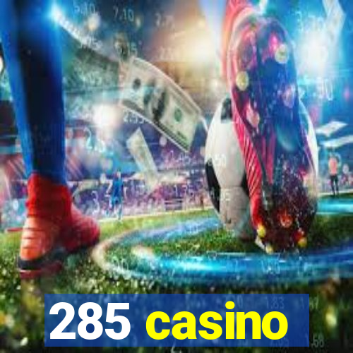 285 casino