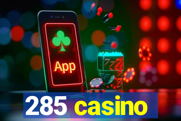 285 casino