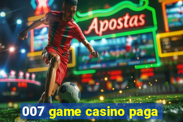 007 game casino paga