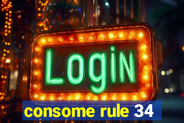 consome rule 34