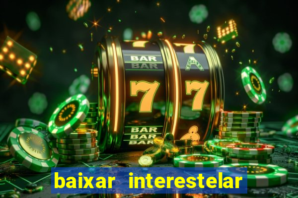 baixar interestelar dublado google drive