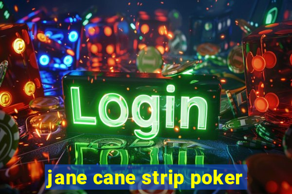 jane cane strip poker