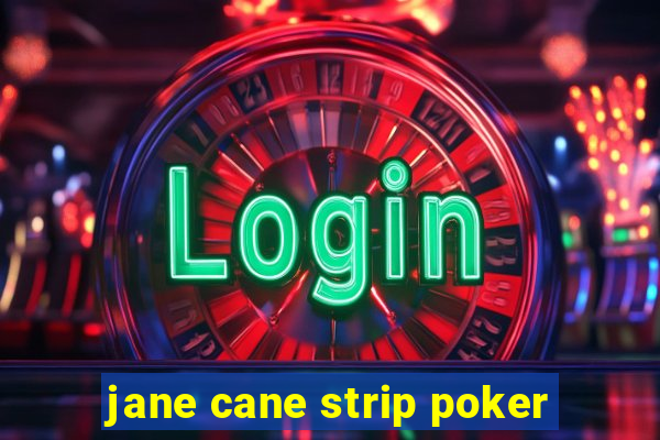 jane cane strip poker