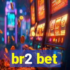 br2 bet