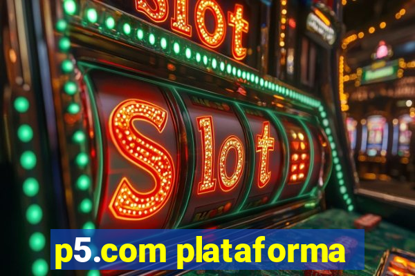 p5.com plataforma