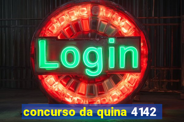 concurso da quina 4142