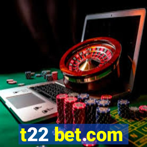 t22 bet.com