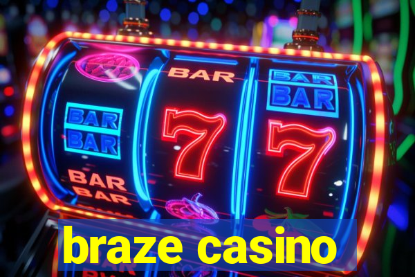 braze casino