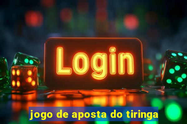 jogo de aposta do tiringa