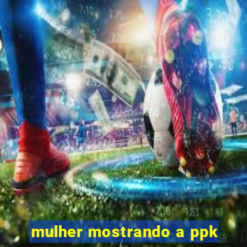 mulher mostrando a ppk