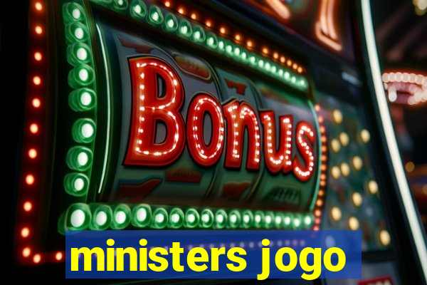 ministers jogo