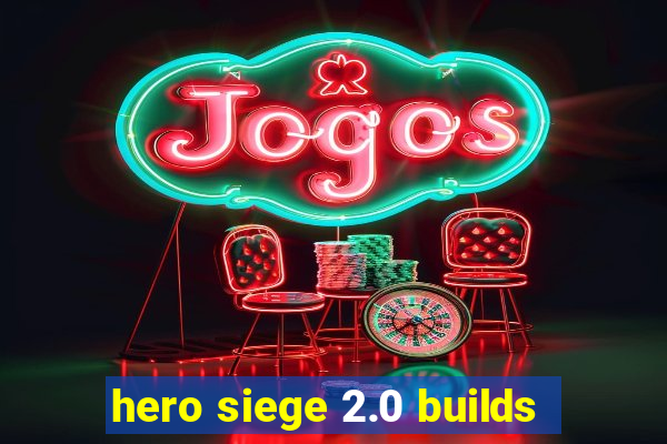 hero siege 2.0 builds