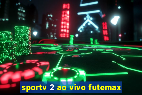 sportv 2 ao vivo futemax