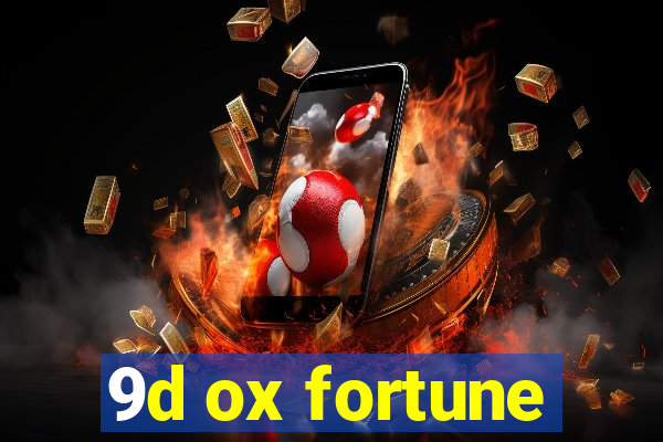 9d ox fortune