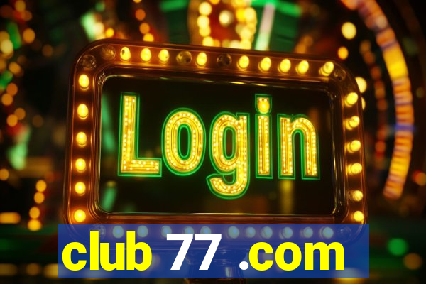 club 77 .com