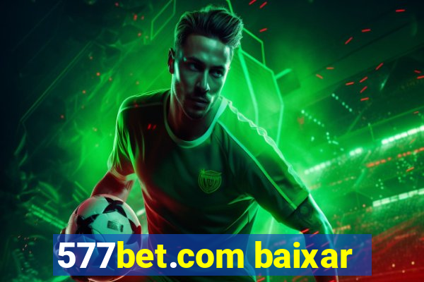 577bet.com baixar