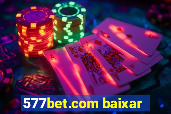 577bet.com baixar