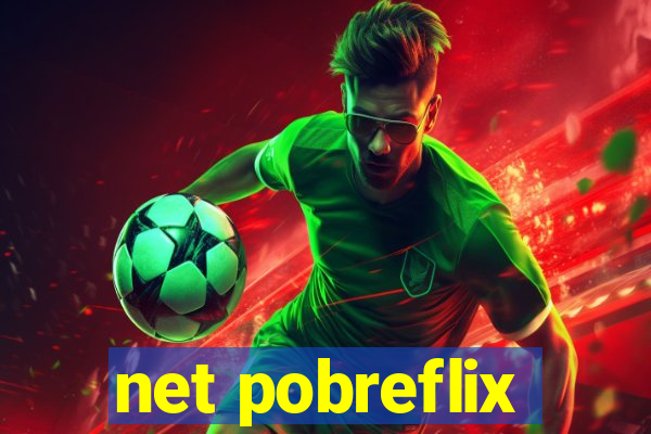 net pobreflix