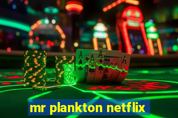 mr plankton netflix