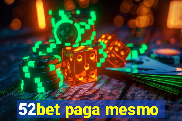 52bet paga mesmo