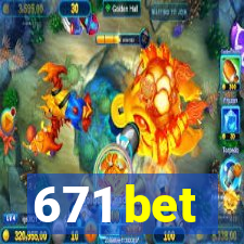 671 bet