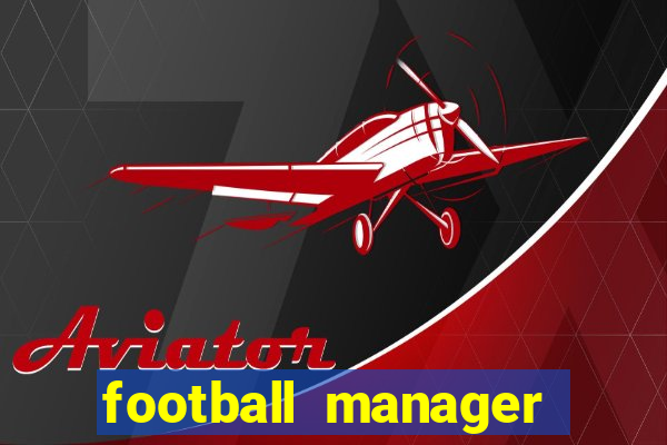 football manager 2024 crackeado