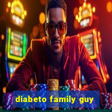 diabeto family guy