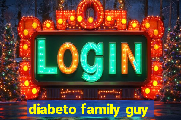 diabeto family guy