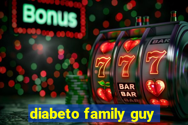 diabeto family guy