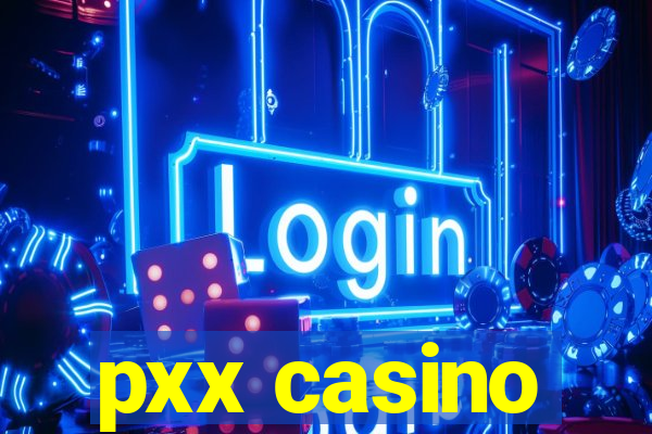 pxx casino