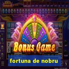 fortuna de nobru