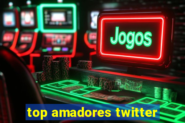 top amadores twitter