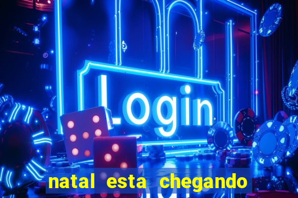 natal esta chegando plim plim