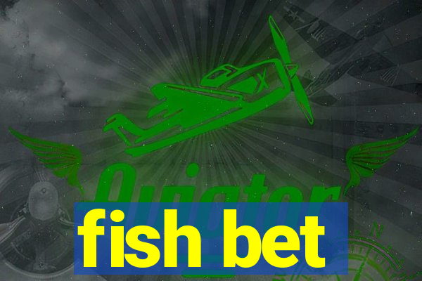 fish bet