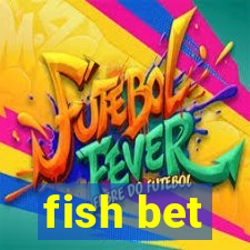 fish bet