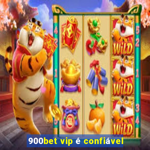 900bet vip é confiável