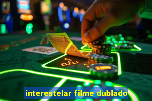 interestelar filme dublado