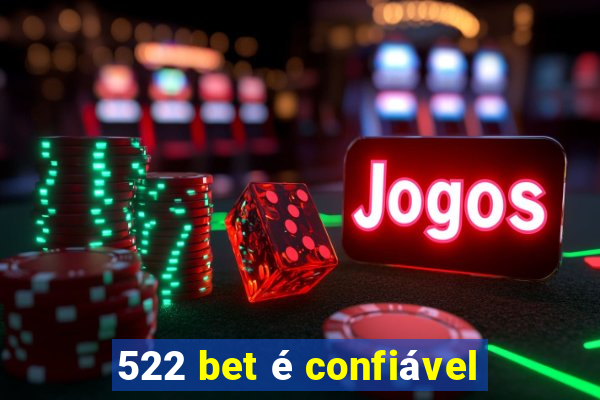 522 bet é confiável