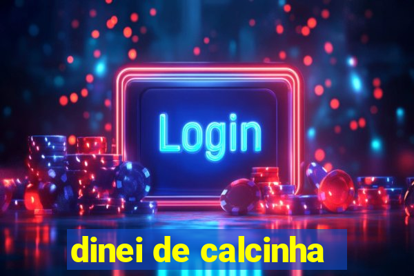 dinei de calcinha