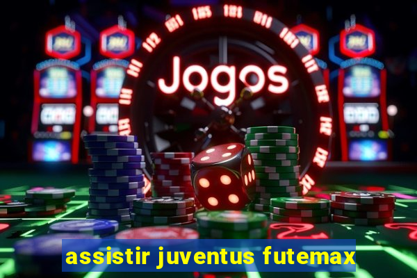 assistir juventus futemax