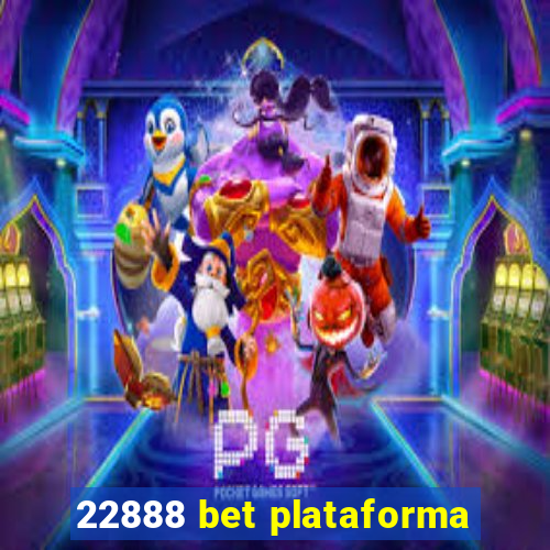 22888 bet plataforma