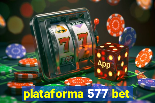 plataforma 577 bet