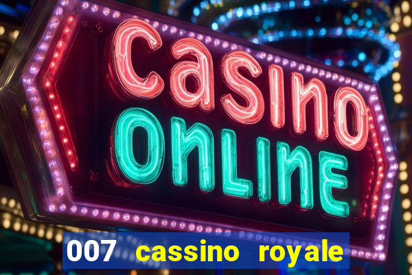 007 cassino royale filme completo dublado