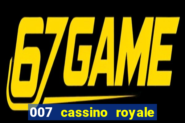 007 cassino royale filme completo dublado