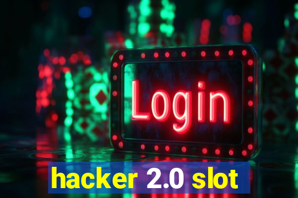 hacker 2.0 slot