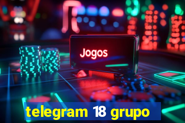 telegram 18 grupo